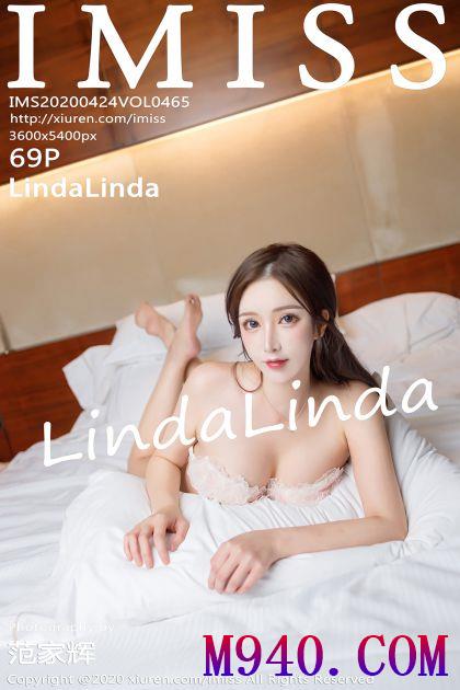 [IMISS爱蜜社] 2020.04.24 VOL.465 LindaLinda [69P-133MB]
