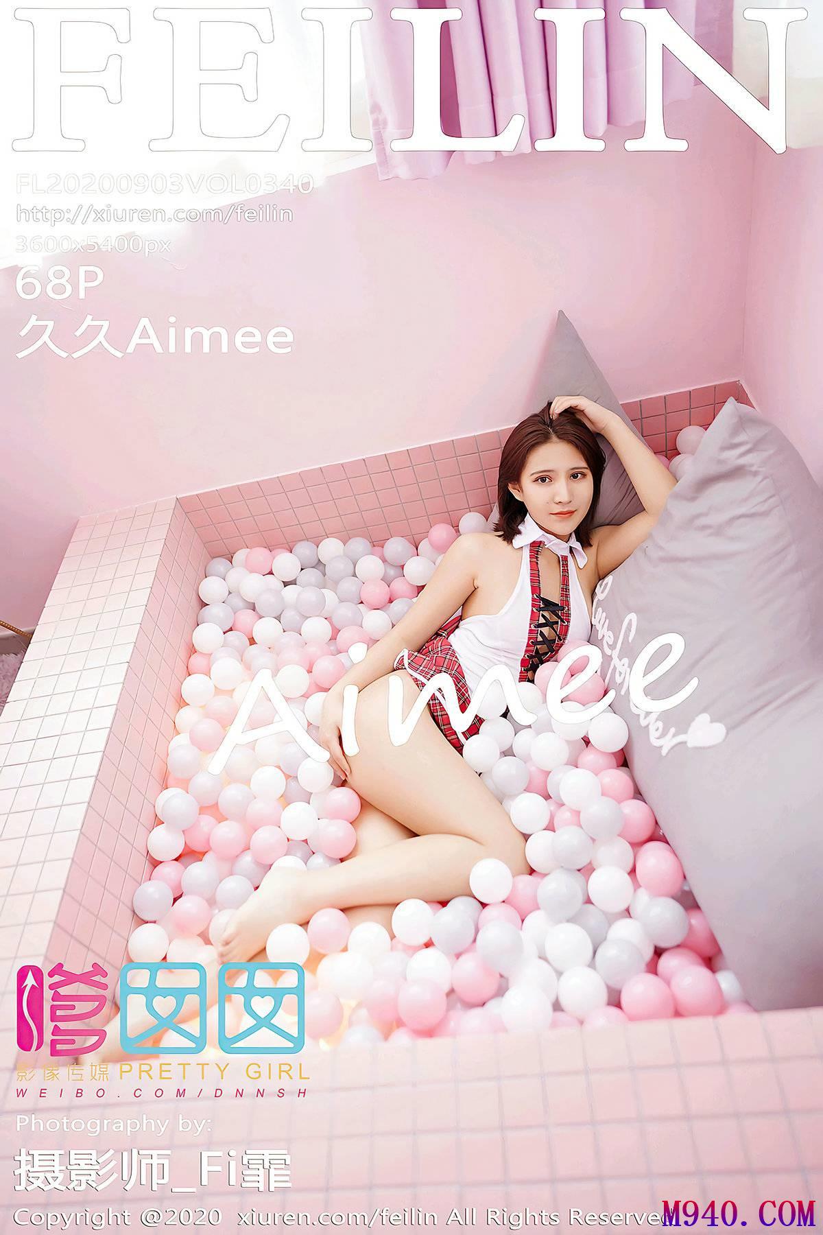 [FEILIN嗲囡囡] 2020.09.03 VOL.340 久久Aimee [68P-1.13GB]